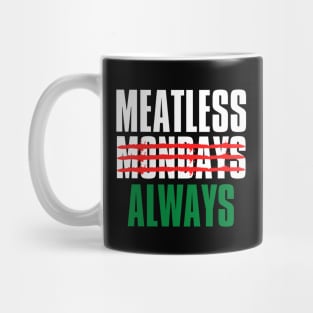 Vegan Always Meatless Mondays Mug